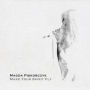 Magda Piskorczyk - Make Your Spirit Fly (2002)