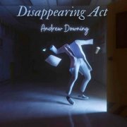 Andrew Downing - Disappearing Act (2023)