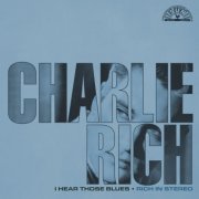 Charlie Rich - I Hear Those Blues: Rich In Stereo (2023) [Hi-Res]