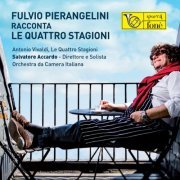 Fulvio Pierangelini & Orchestra da Camera Italiana - Racconta le Quattro Stagioni (2016) [Hi-Res]