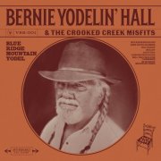 Bernie Yodelin' Hall - Blue Ridge Mountain Yodel (2022)