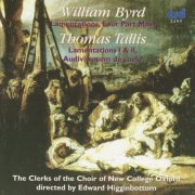 Choir of New College Oxford, Edward Higginbottom - Byrd: Lamentations, Four Part Mass / Tallis: Lamentations I &II, Audivi Vocem (2003)