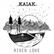 Kaiak - River Love (2019)