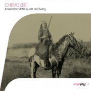 Various Artists - Saga Jazz: Cherokee! (Amerindian Motifs in Jazz and Swing) (2008)