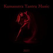 VA - Kamasutra Tantra Music 2021 (2021)