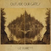 Liz Durrett - Outside Our Gates (2008)