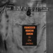 Francesco Mancini Zanchi - In the pocket (2023)