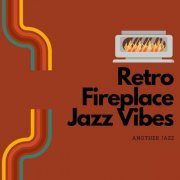 Another Jazz - Retro Fireplace Jazz Vibes (2022)