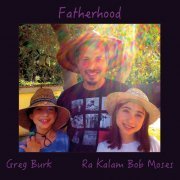 Greg Burk & Ra Kalam Bob Moses - Fatherhood (2017)