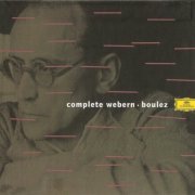 Pierre Boulez -  Webern: Complete Webern (2000)