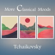 VA - More Classical Moods: Tchaikovsky (2022) FLAC