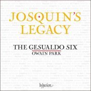 The Gesualdo Six & Owain Park - Josquin's legacy (2021) [Hi-Res]