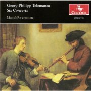 Music's Re-creation - Telemann: Six Concerts (1998)
