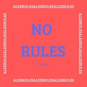 Alex Rules - No Rules (2025)