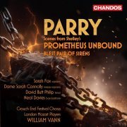 Sarah Fox, Dame Sarah Connolly, David Butt Philip, Neal Davies, London Mozart Players, William Vann - Parry: Scenes from Shelley's Prometheus Unbound, Blest Pair of Sirens (2023) [Hi-Res] [Dolby Atmos]