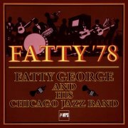 Fatty George and his Chicago Jazz Band - Fatty '78 (2017) [Hi-Res]