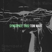 Tom Ware - Syncopate This! (2023) Hi-Res