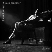 Alex Bruckner - But Not For Me (2022)