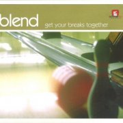 Blend - Get Your Breaks Together (2004) CDRip FLAC