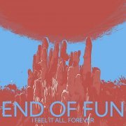 End of Fun - I Feel It All, Forever (2021) Hi-Res