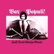 Vox Populi!, Axel Kyrou - Half Dead Ganja Music (2024)