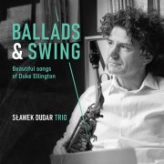 Sławek Dudar Trio - Ballads & Swing - Beautiful songs of Duke Ellington (Recording Session) (2024)