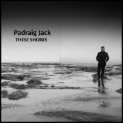 Padraig Jack - These Shores (2024) [Hi-Res]