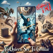 El Tri - Yo Quiero Ser Tu Celular (2024) Hi-Res