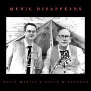 David Martin & David Hirschman - Music Disappears (2023)