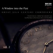 Peter Phillips - A Window into the Past. Great Composers of the Xxth Century, Vol. 2. Piano Music from the Golden Age (2023)