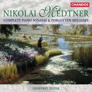 Geoffrey Tozer - Nikolai Medtner: Complete Piano Sonatas & Forgotten Melodies (1999)