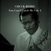 Chuck Berry - You Can't Catch Me, Vol. 1 (2013)