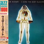 Weather Report - I Sing The Body Electric (1972) [2014 Japan Jazz Collection 1000]