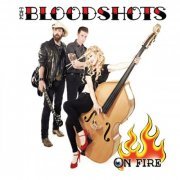 The Bloodshots - On Fire (2013)