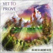 Bluestackface - Yet To Prove (2025)