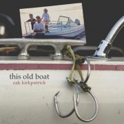 Zak Kirkpatrick - This Old Boat (2025)