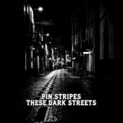 Pin Stripes - These Dark Streets (2020)