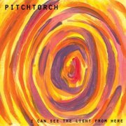 Pitchtorch - I Can See the Light from Here (2023) [Hi-Res]