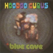 Hoodoo Gurus - Blue Cave (Reissue, Remastered) (1996/2005)