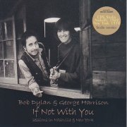 Bob Dylan & George Harrison - If Not With You (2017)