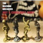 The Machine Breakers - Not a Conscript Army (2015)