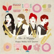 Happy Makky Sax Quartet - I’m So Happy! (2020) [Hi-Res]