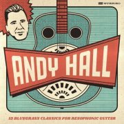 Andy Hall - 12 Bluegrass Classics for Resophonic Guitar (2020)