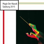 VA - Magie Der Klassik - Salzburg 2015 (2015)
