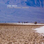 Auke Hulst - A Most Present Absence (2021)