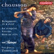 Yan Pascal Tortelier, BBC Philharmonic Orchestra - Chausson: Symphony in B-Flat, La Tempête, Viviane & Soir de Fête (1999)