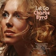 The Charlie Byrd Quartet - Let Go (Live at the Hong Kong Bar, Century Plaza Hotel in Los Angeles, February 27 and 28, 1969) (1969) [Hi-Res]