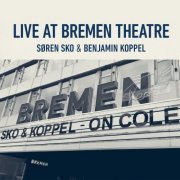 Soren Sko - Søren Sko & Benjamin Koppel, Live at Bremen Theatre 2019 (2020)