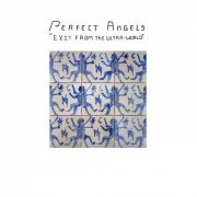 Perfect Angels - Exit from the Ultra-World (2022) [Hi-Res]