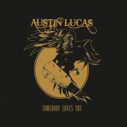 Austin Lucas - Somebody Loves You (2009)